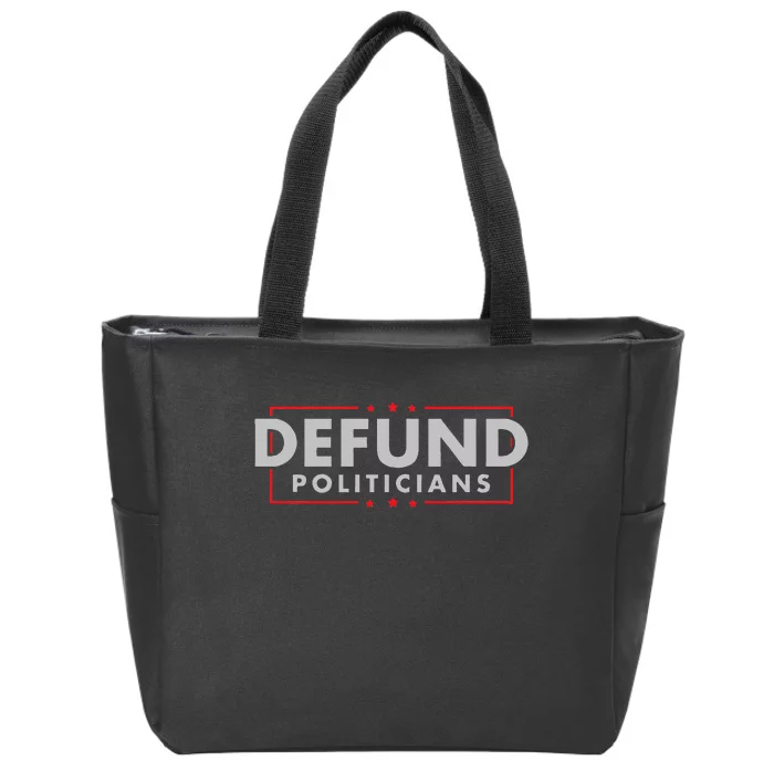 Defund Politicians Anti Government Political Zip Tote Bag