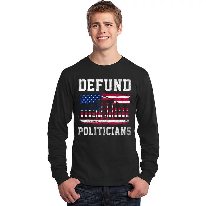 Defund Politicians AntiGovernment Political Long Sleeve Shirt