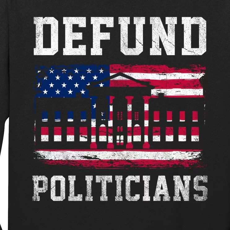 Defund Politicians AntiGovernment Political Long Sleeve Shirt