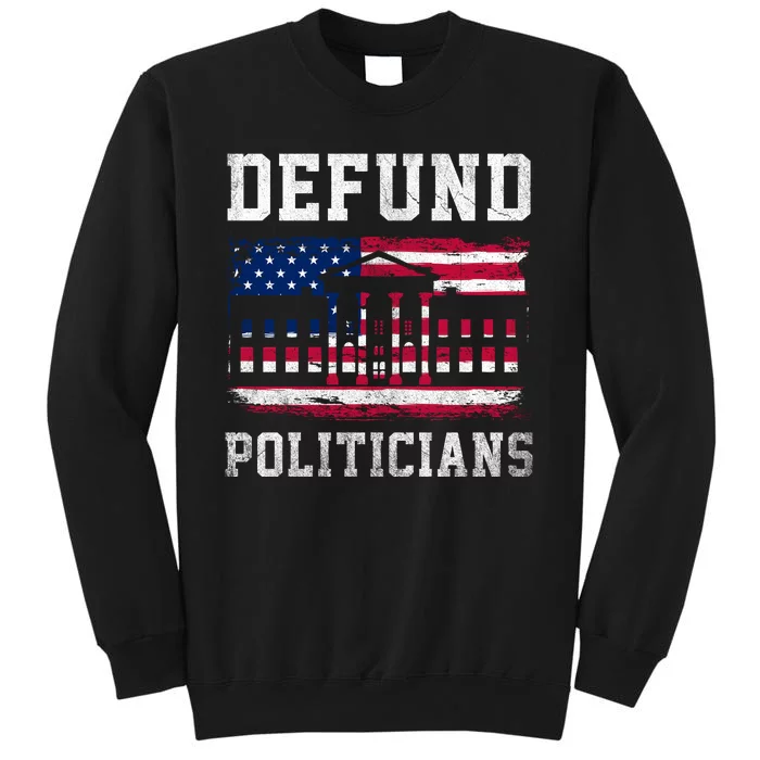 Defund Politicians AntiGovernment Political Tall Sweatshirt