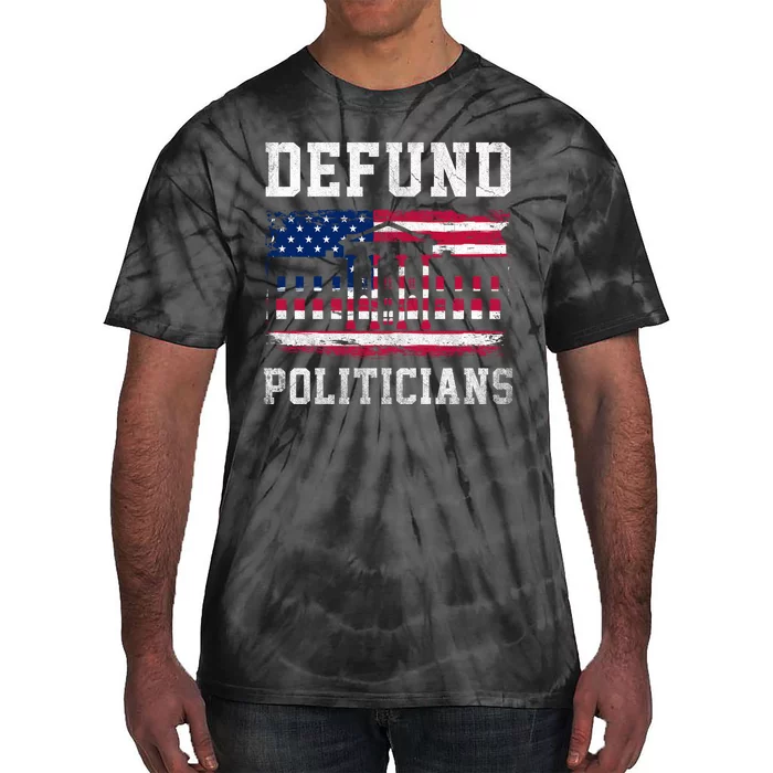 Defund Politicians AntiGovernment Political Tie-Dye T-Shirt