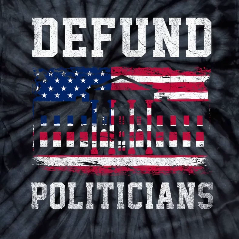 Defund Politicians AntiGovernment Political Tie-Dye T-Shirt