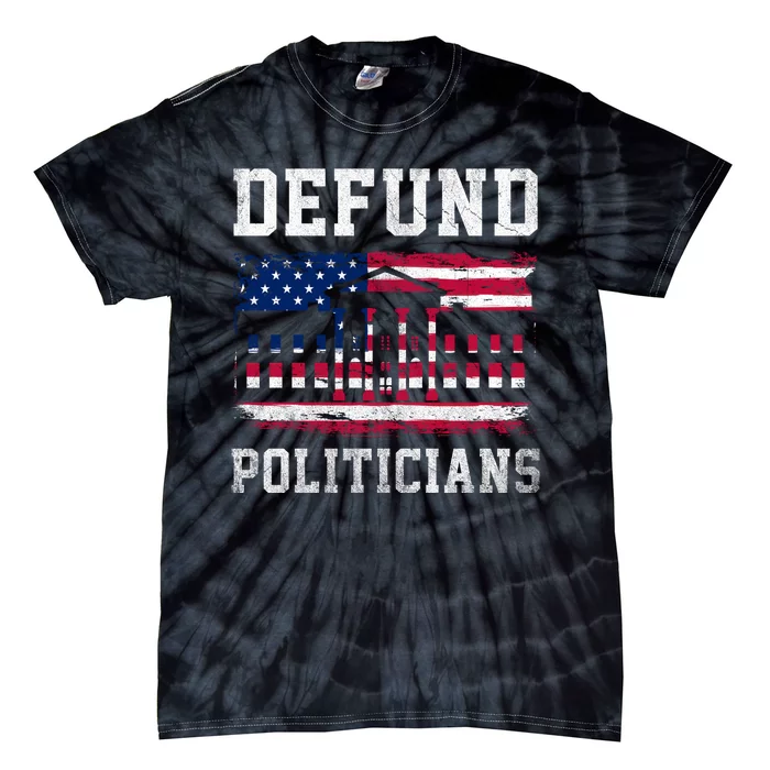 Defund Politicians AntiGovernment Political Tie-Dye T-Shirt