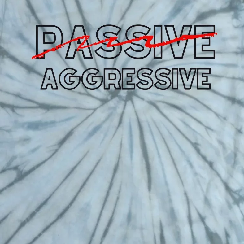 Doublecrossclothingco Passive Aggressive Tie-Dye T-Shirt