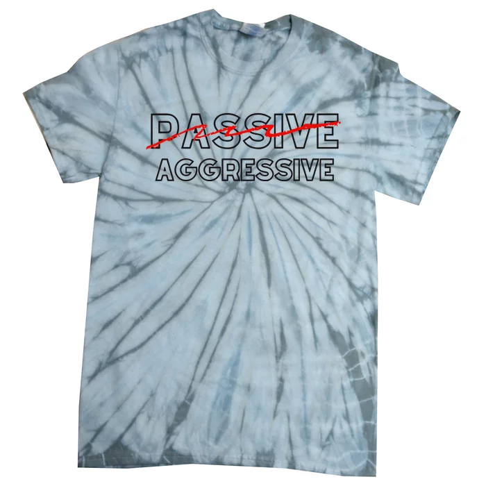 Doublecrossclothingco Passive Aggressive Tie-Dye T-Shirt