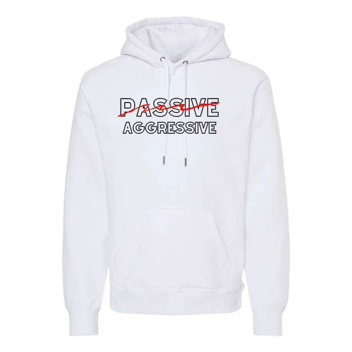 Doublecrossclothingco Passive Aggressive Premium Hoodie