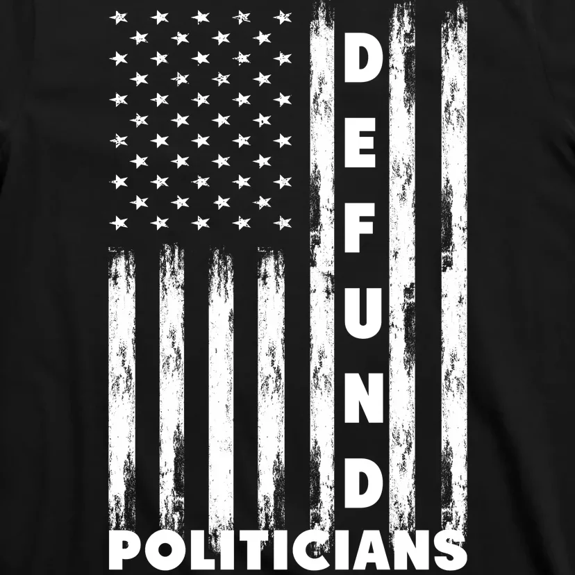 Defund Politicians America Flag Anti Government T-Shirt