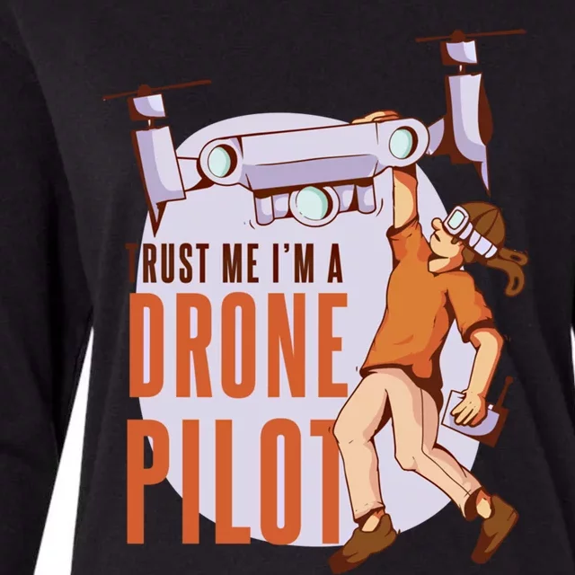 Drone Pilot And Quadrocopter Pilots Drones Trust Me Gift Womens Cotton Relaxed Long Sleeve T-Shirt