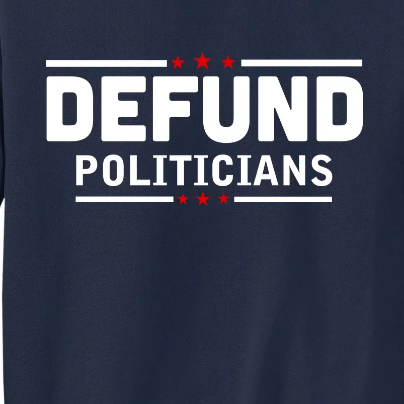 Defund Politicians Anti Government Tall Sweatshirt