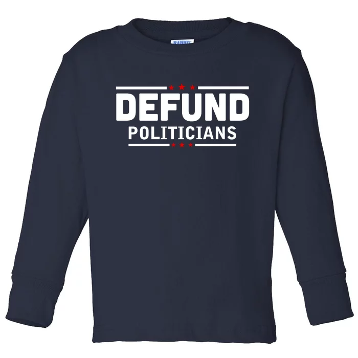 Defund Politicians Anti Government Toddler Long Sleeve Shirt