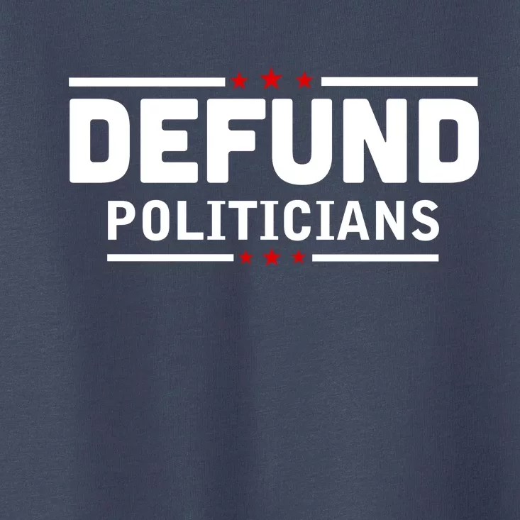 Defund Politicians Anti Government Toddler T-Shirt