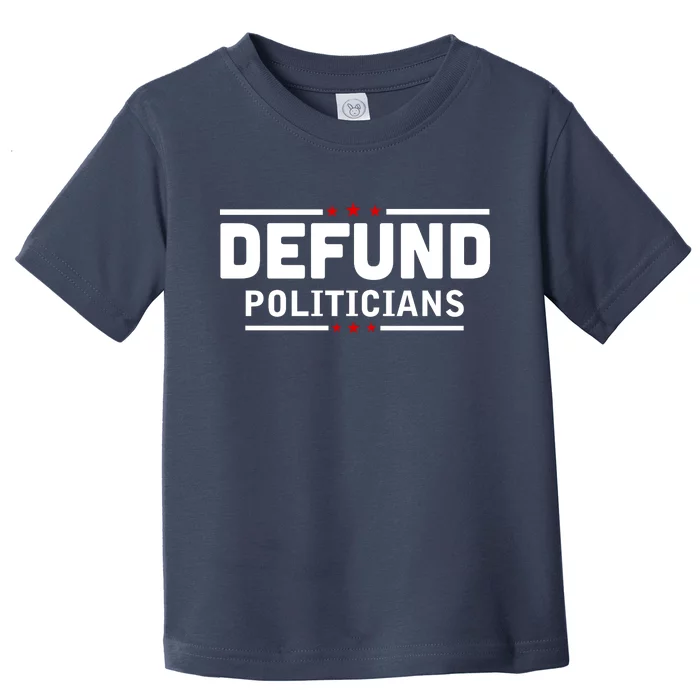 Defund Politicians Anti Government Toddler T-Shirt