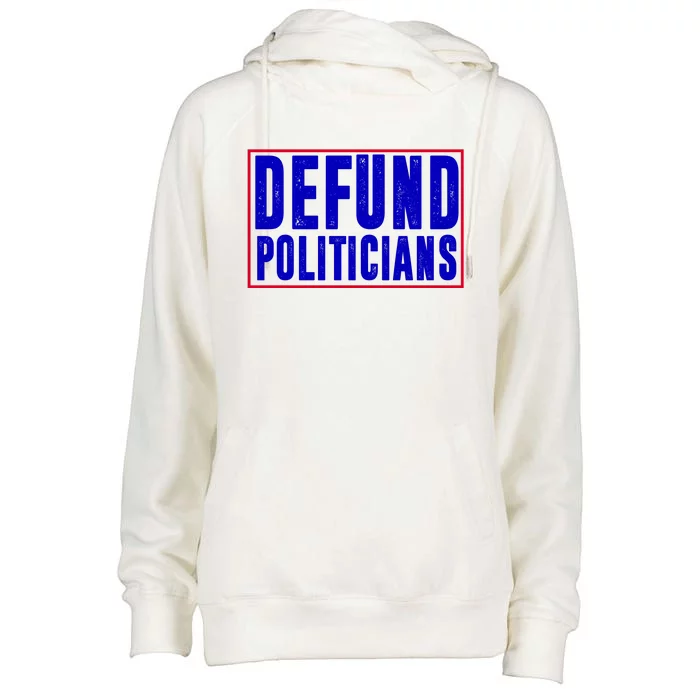 Defund Politicians Anti Government Political Womens Funnel Neck Pullover Hood