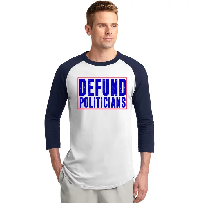 Defund Politicians Anti Government Political Baseball Sleeve Shirt