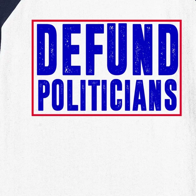 Defund Politicians Anti Government Political Baseball Sleeve Shirt