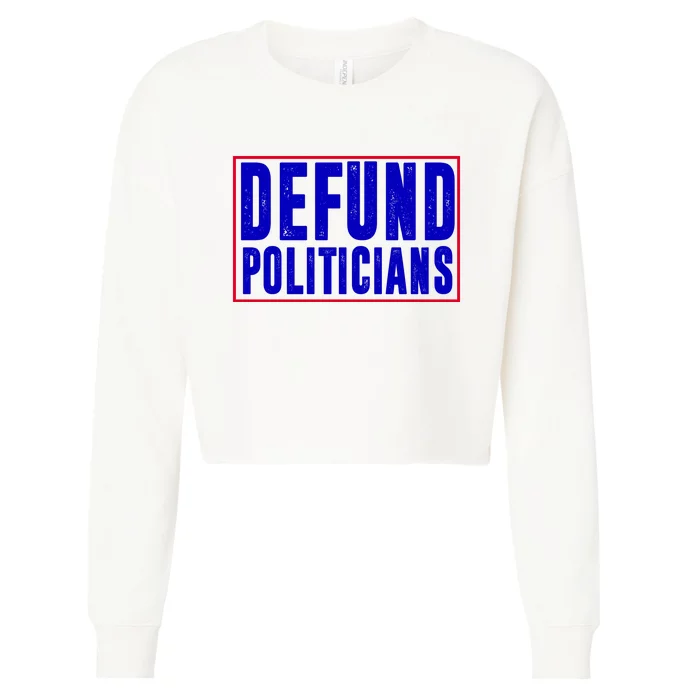 Defund Politicians Anti Government Political Cropped Pullover Crew