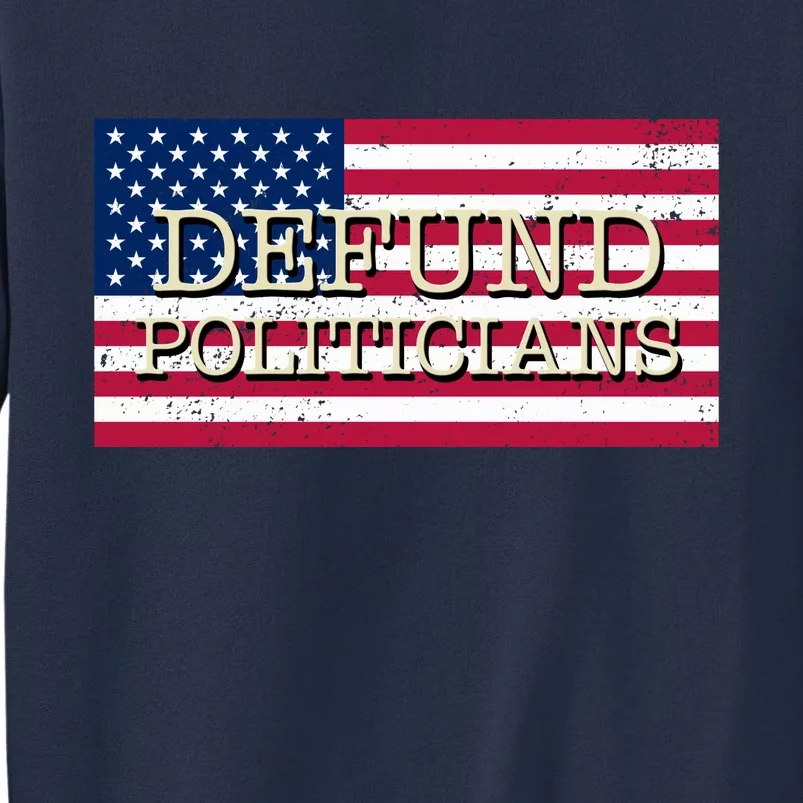 Defund Politicians American Flag Sweatshirt