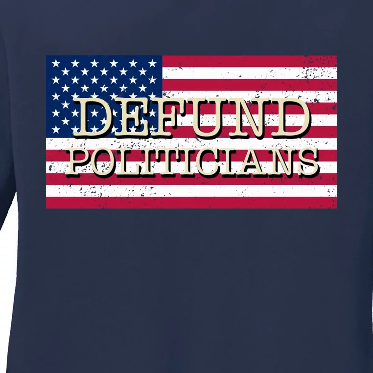 Defund Politicians American Flag Ladies Long Sleeve Shirt