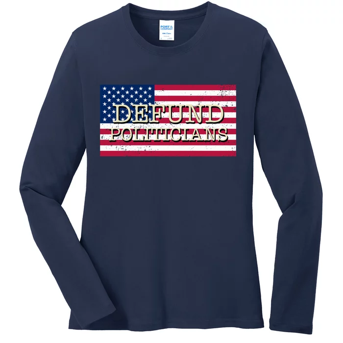 Defund Politicians American Flag Ladies Long Sleeve Shirt