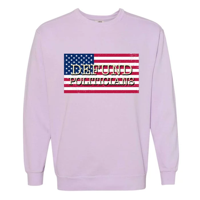 Defund Politicians American Flag Garment-Dyed Sweatshirt