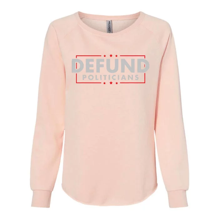 Defund Politicians Anti Government Political Womens California Wash Sweatshirt