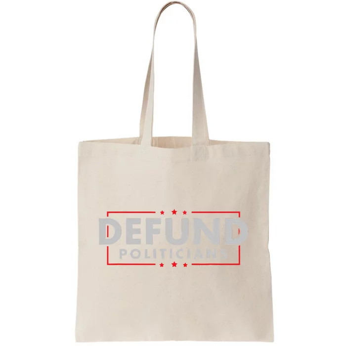 Defund Politicians Anti Government Political Tote Bag