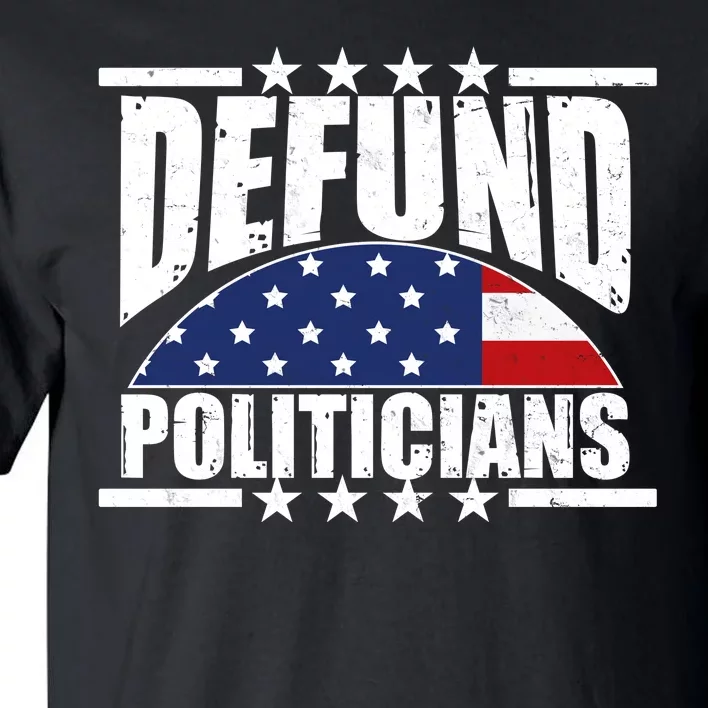 Defund Politicians American USA Flag Tall T-Shirt