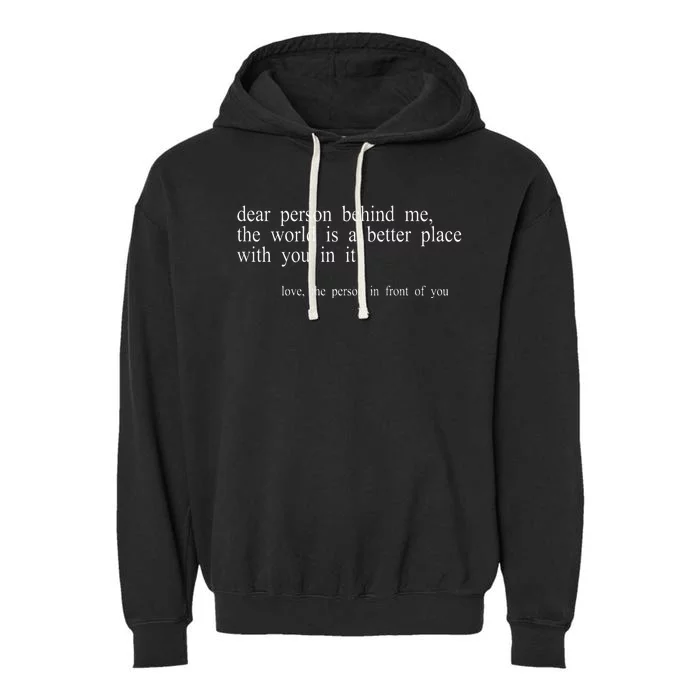 Dear Person Behind Me The World Is A Better Place With You Garment-Dyed Fleece Hoodie