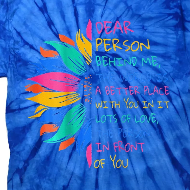 Dear Person Behind Me The World Is A Better Place With You Tie-Dye T-Shirt