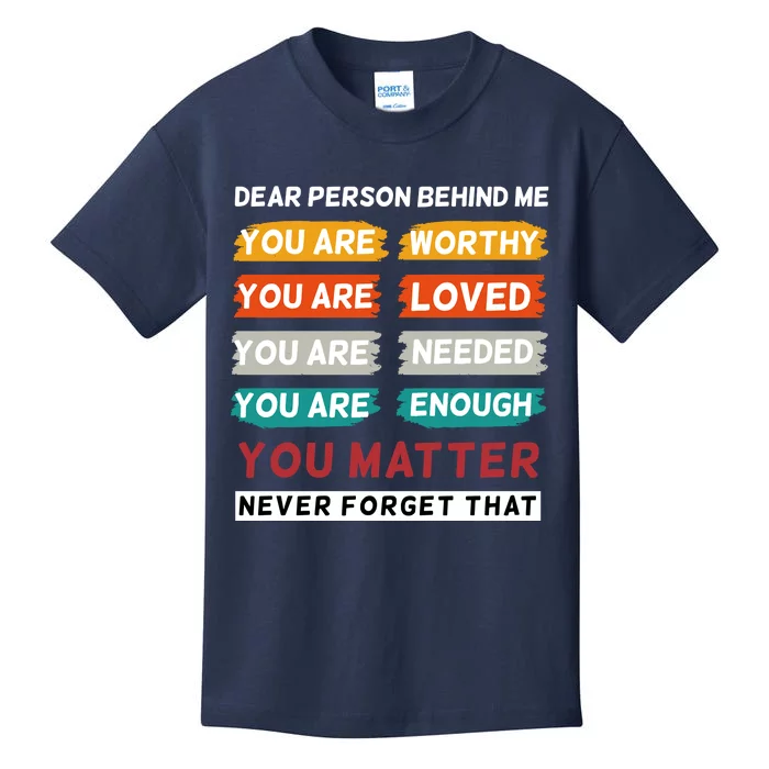 Dear Person Behind Me The World Is A Better Place With You Kids T-Shirt ...