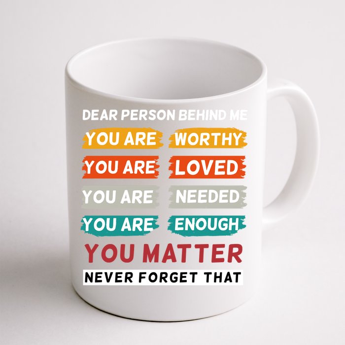 Dear Person Behind Me The World Is A Better Place With You Front & Back Coffee Mug