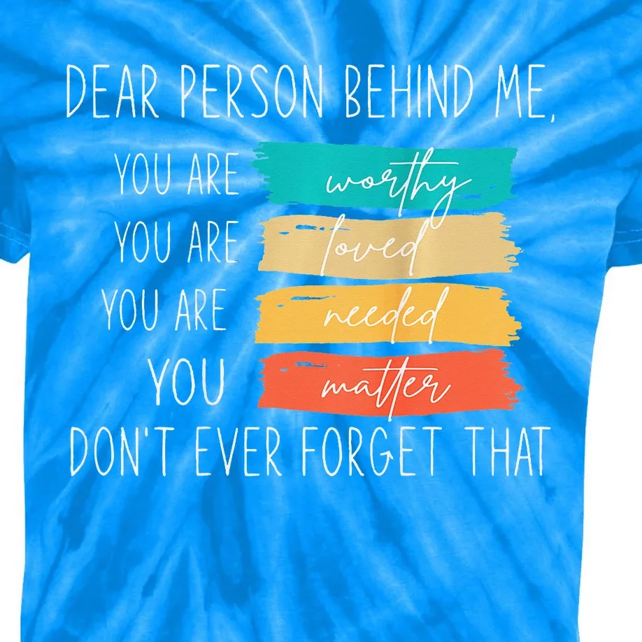 Dear person behind me you are amazing beautiful and enough Kids Tie-Dye T-Shirt