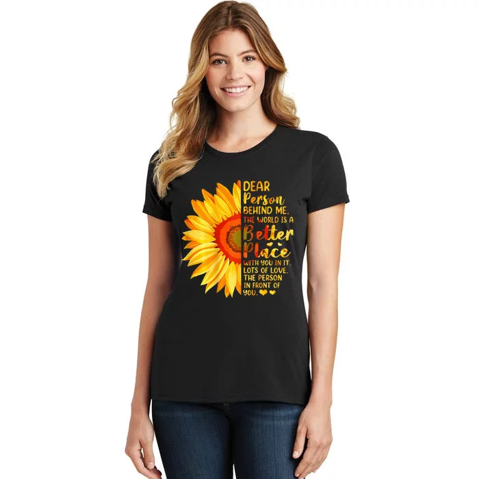 Dear Person Behind Me The World Is A Better Place Sunflower Women's T-Shirt