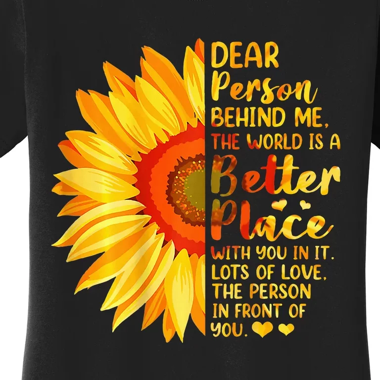 Dear Person Behind Me The World Is A Better Place Sunflower Women's T-Shirt