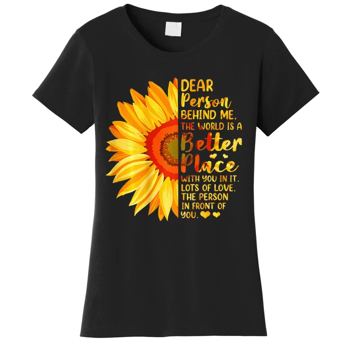 Dear Person Behind Me The World Is A Better Place Sunflower Women's T-Shirt