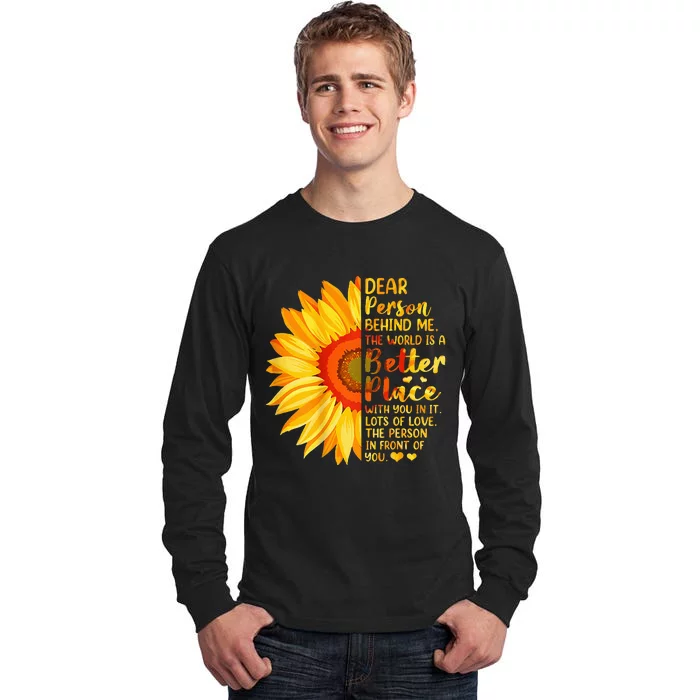 Dear Person Behind Me The World Is A Better Place Sunflower Tall Long Sleeve T-Shirt