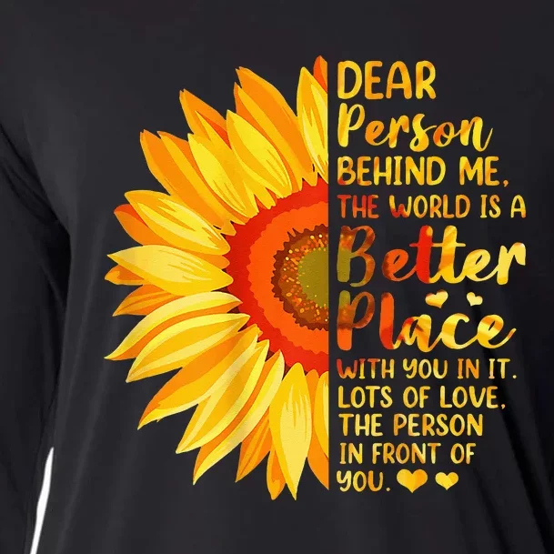 Dear Person Behind Me The World Is A Better Place Sunflower Cooling Performance Long Sleeve Crew