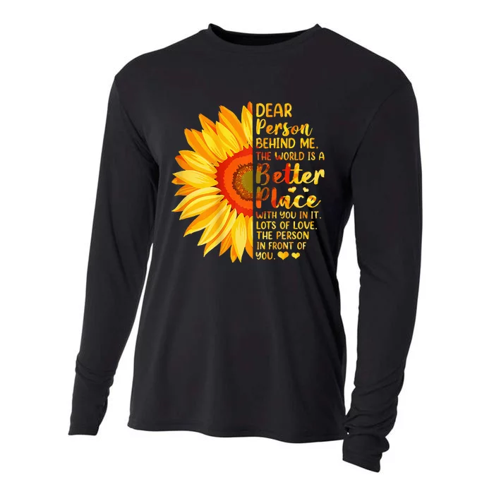 Dear Person Behind Me The World Is A Better Place Sunflower Cooling Performance Long Sleeve Crew