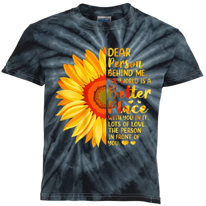 Dear Person Behind Me The World Is A Better Place Sunflower Kids Tie-Dye T-Shirt