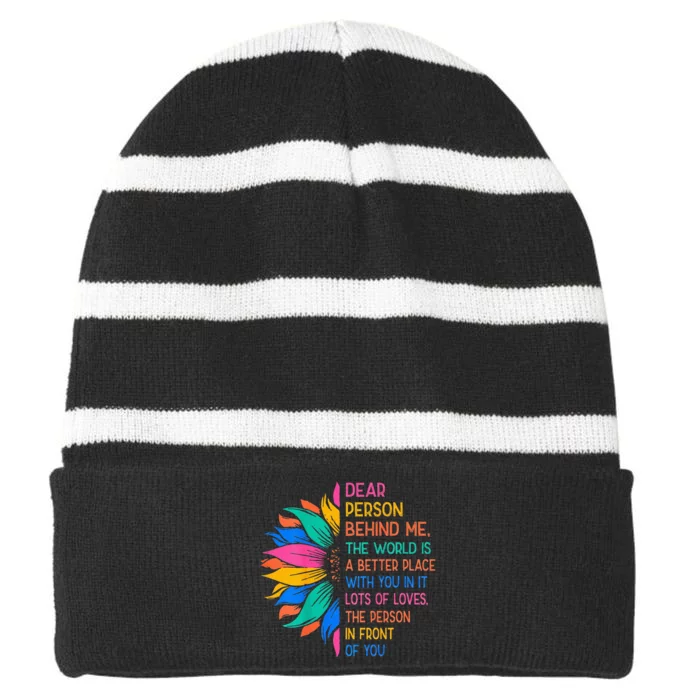 Dear Person Behind Me The World Is A Better Place With You Striped Beanie with Solid Band