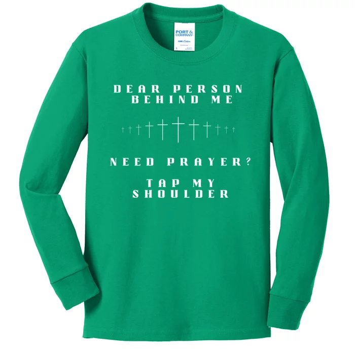 Dear Person Behind Me Need Prayer Tap My Shoulder Kids Long Sleeve Shirt