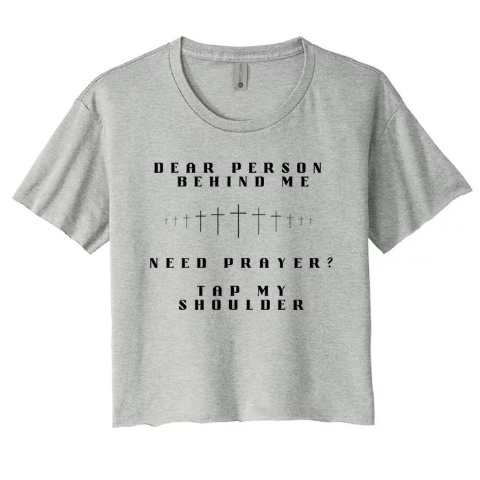 Dear Person Behind Me Need Prayer Tap My Shoulder Women's Crop Top Tee