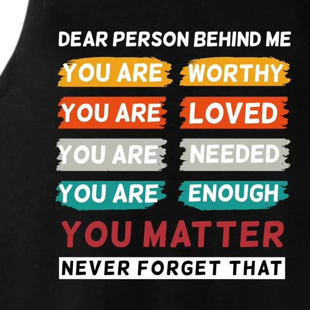 Dear Person Behind Me The World Is A Better Place With You Ladies Tri-Blend Wicking Tank