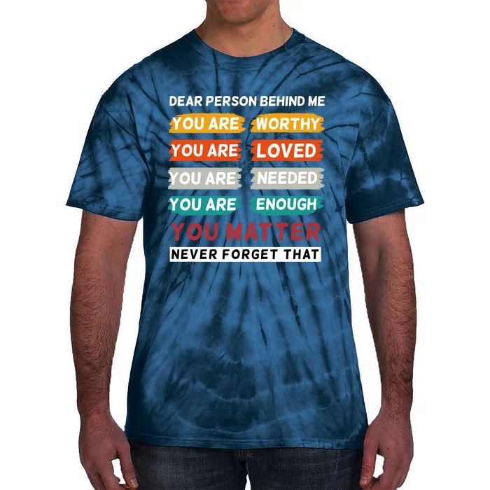 Dear Person Behind Me The World Is A Better Place With You Tie-Dye T-Shirt