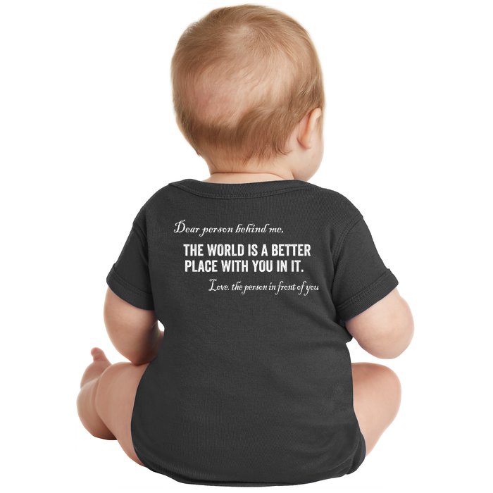 Dear Person Behind Me The World Is A Better Place With You Front & Back Baby Bodysuit