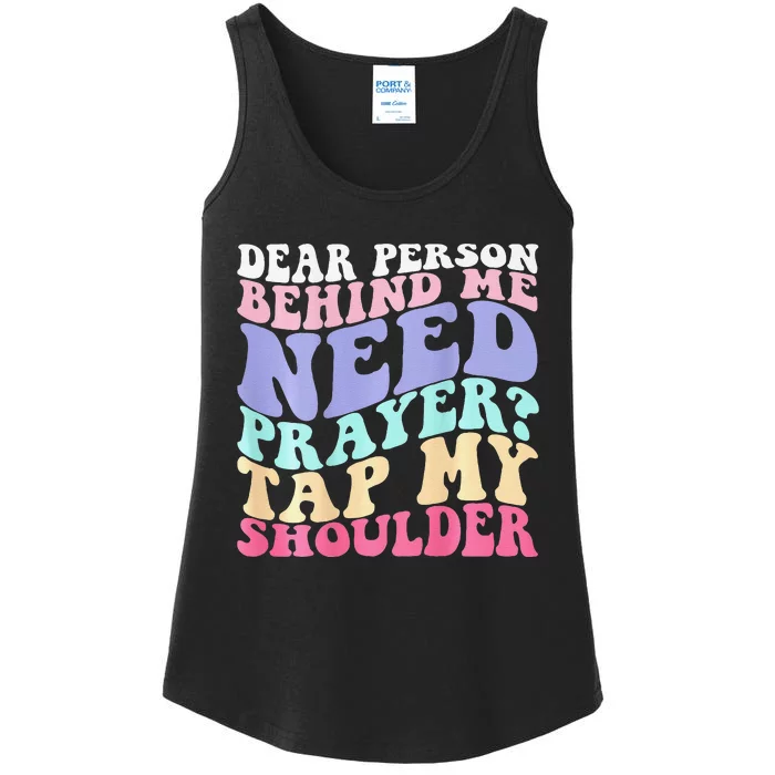 Dear Person Behind Me Need Prayer Tap My Shoulder Gift Ladies Essential Tank