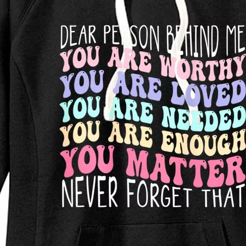 Dear Person Behind Me You Are Amazing Beautiful And Enough Women's Fleece Hoodie