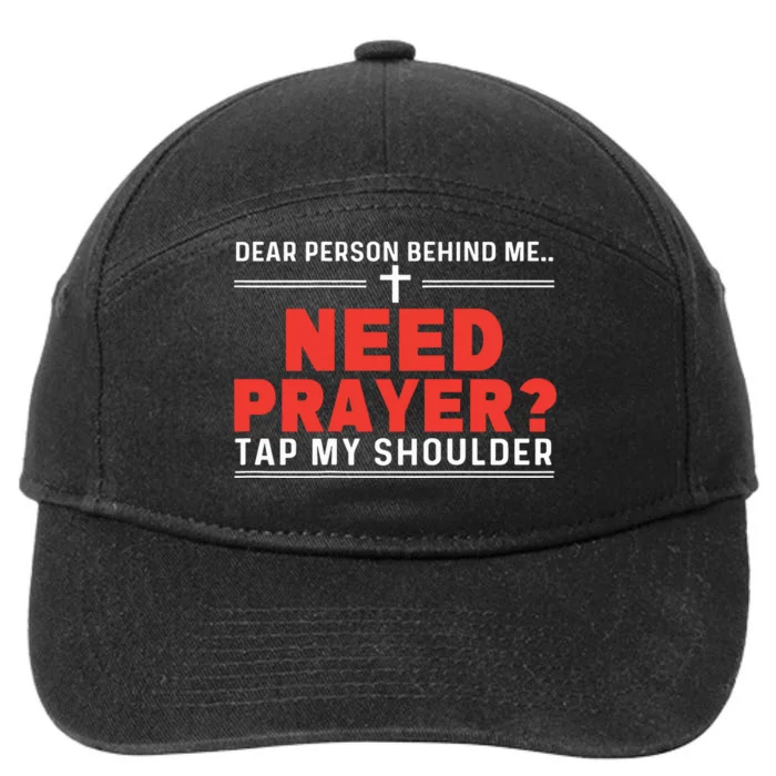 Dear Person Behind Me Need Prayer Tap My Shoulder 7-Panel Snapback Hat