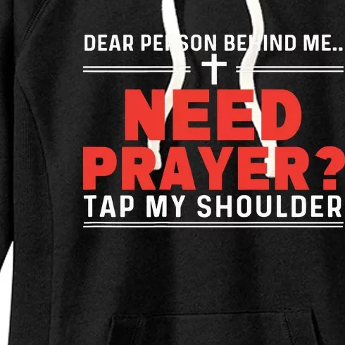 Dear Person Behind Me Need Prayer Tap My Shoulder Women's Fleece Hoodie