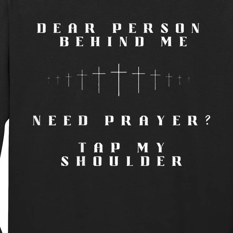 Dear Person Behind Me Need Prayer Tap My Shoulder Tall Long Sleeve T-Shirt